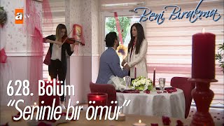 Benimle evlenir misin? - Beni Bırakma 628. Bölüm