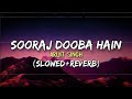 Arijit Singh, Aditi Singh Sharma - Sooraj Dooba Hain (Slowed+Reverb) | Lofi | Amaal Malik | Roy