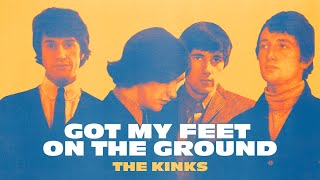 Watch Kinks Got My Feet On The Ground video