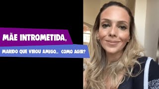 Minha mãe não para de se intrometer na criação dos meus filhos! | Aconselhando