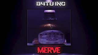 B4TU INC - MERVE (Slowed + Reverb)