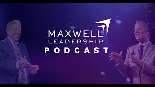 3 Things Every Leader Needs To Thrive Maxwell Leadership Podcast
