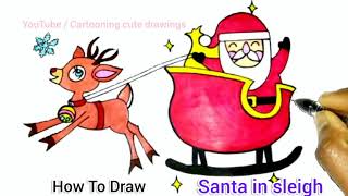 How To Draw A Santa Claus Easy For This Christmas Santas Sleigh With Ruddolph Drawing