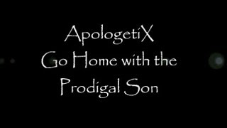 Watch Apologetix Go Home With The Prodigal Son video