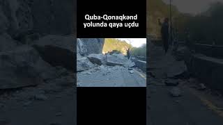 Quba-Qonaqkənd Yolunda Qaya Uçdu Yol Bağlandi