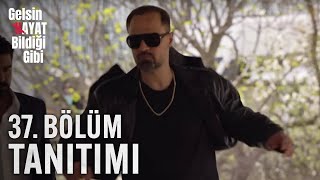 Gelsin Hayat Bildiği Gibi 37.Bölüm Tanıtımı