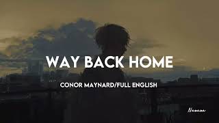 WAY BACK HOME - CONOR MAYNARD (FULL ENGLISH) LYRICS
