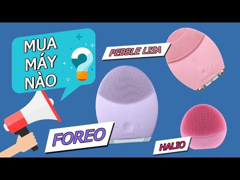 Nên mua máy rửa mặt nào tốt nhất? So sánh FOREO - Pebble Lisa - Halio | Tiny Loly