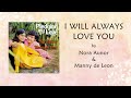 Nora Aunor & Manny de Leon - I WILL ALWAYS LOVE YOU (Lyric Video)