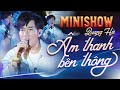 Minishow Quang Hà - Trăm Năm Không Quên | Live at Âm Thanh Bên Thông