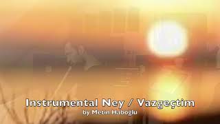 Instrumental Ney - Vazgeçtim - Metin Haboğlu