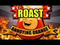 Annoying Orange - Annoying Orange Comedy Roast!