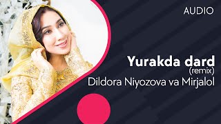 Dildora Niyozova Va Mirjalol - Yurakda Dard (Remix) Audio