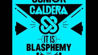 Watch Junior Caldera it Is Blasphemy video