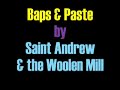 Baps & Paste by the legendary Saint Andrew & The Woolen Mill