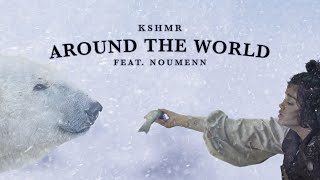 Kshmr Ft. Noumenn - Around The World