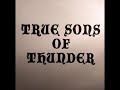 True Sons Of Thunder - Get Away True Sons Of Thunder - Get Away