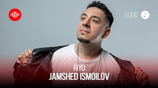 Чамшед Исмоилов - Риё / Jamshed Ismoilov - Riyo (Audio 2022)