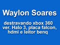 Video destravando xbox 360 halo edition