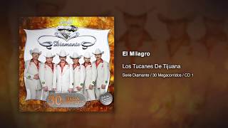 Watch Los Tucanes De Tijuana El Milagro video