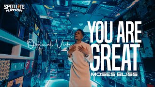 Moses Bliss - You Are Great [ ] x Festizie, Neeja, Chizie, Son Music & Ajay Asik