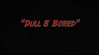 Dull & Bored (Single Release)