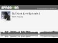 Dj Chaos Live Episode 2 (part 1 of 3, made with Sp