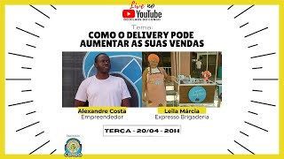 Como o Delivery Pode Aumentar as Suas Vendas - Com: Alexandre Costa & Leila Márcia