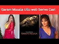 Garam Masala Ullu Web Series Cast | Location , Pics , Instagram Id's