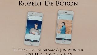Watch Robert De Boron Be Okay feat Kharisma  Jon Wonder video