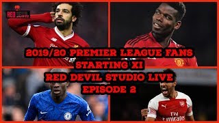 2019/20 Premier league Fans Starting XI | Red Devil Studio Live Episode 2
