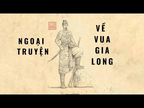 HÙNG CA SỬ VIỆT - NGOẠI TRUYỆN VỀ VUA GIA LONG