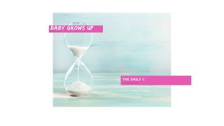 The Daily C - When your Baby grows up!