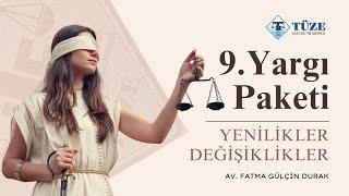 9.Yargı Paketi - Yenilikler Ve Değişiklikler Av. Fatma Gülçin Durak