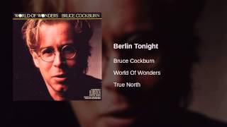 Watch Bruce Cockburn Berlin Tonight video