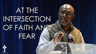 At the Intersection of Faith and Fear | Rev. David Person