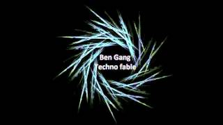 Ben Gang - Techno fable Ben Gang - Techno fable