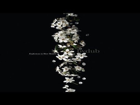 Bvdub ∞ Explosions In Slow Motion [Full Album - High Quality-2019]