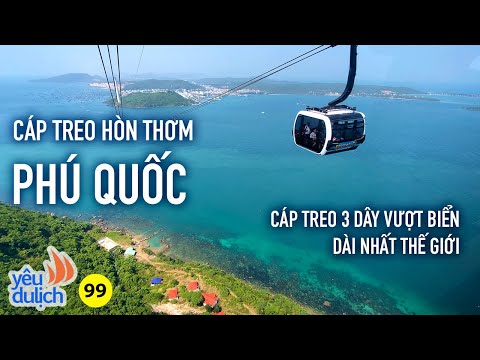 YDL #99: Đi cáp treo xuyên biển ở Hòn Thơm (Phú Quốc) cảm giác như đang bay | Yêu Máy Bay