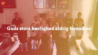 11. Guds Store Kærlighed Aldrig Forandres