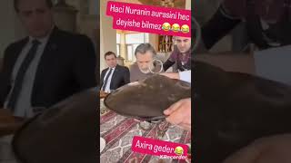 Həci Nuran Nəinki Adami Masanı Belə O Dünyalıq Edir