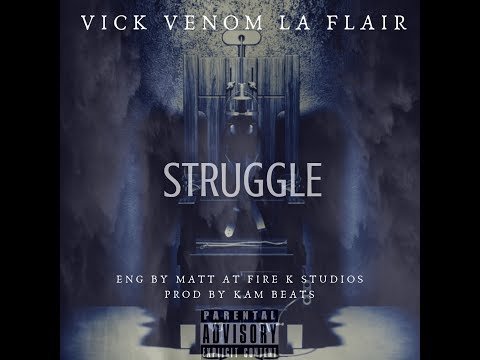 STRUGGLE - VICK VENOM LA FLAIR PROD BY KAM BEATS