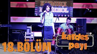 Kardeş Payı 18.Bölüm (Bipsiz Versiyon)