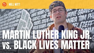 Will Witt: Martin Luther King Jr. vs. Black Lives Matter