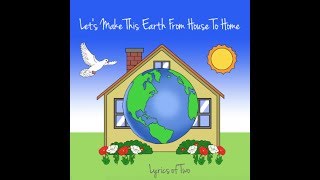 Watch Lyrics Of Two Lets Make This Earth From House To Home video