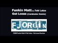 Funkin Matt feat Teki Latex - Get Loose (Canblaster Remix)