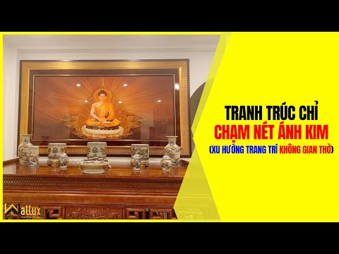 Tranh Trúc Chỉ Chạm Nét Ánh Kim - Xu Hướng Trang Trí Không Gian Thờ