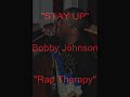 "STAY UP" Bobby Johnson "RAP THERAPY"