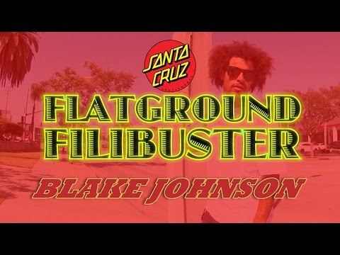 Blake Johnson: Flatground Filibuster for Santa Cruz Skateboards