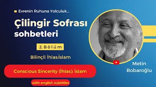 Çilingir Sofrası 2 / Bilinçli İhlas: İslam (with english subtitles)